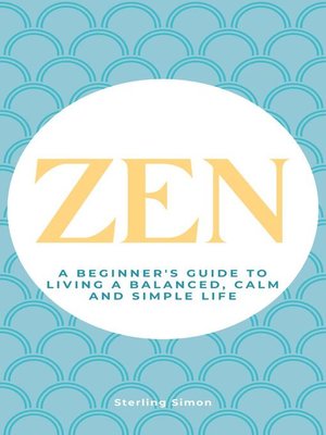 cover image of Zen--A Beginner's Guide to Living a Balanced, Calm and Simple Life